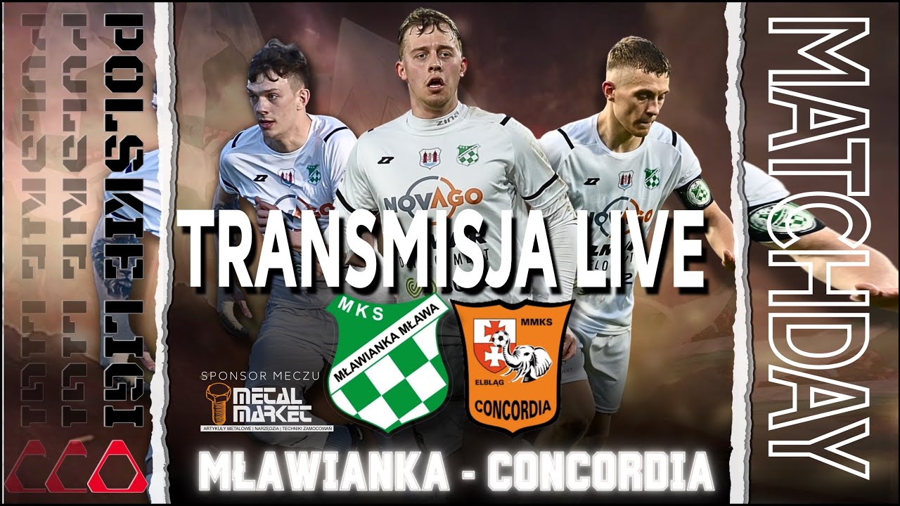 LIVE: MŁAWIANKA MŁAWA - CONCORDIA ELBLĄG