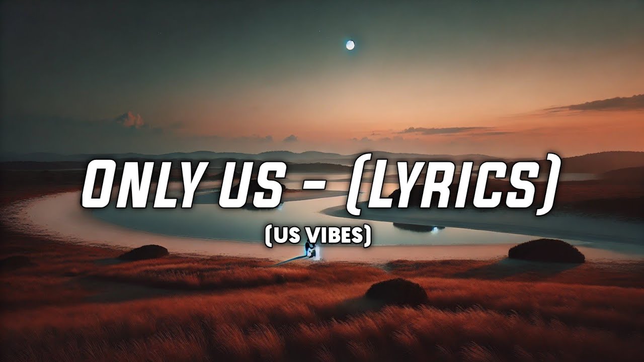 Only us - (Lyrics) - US VIBES | New release song