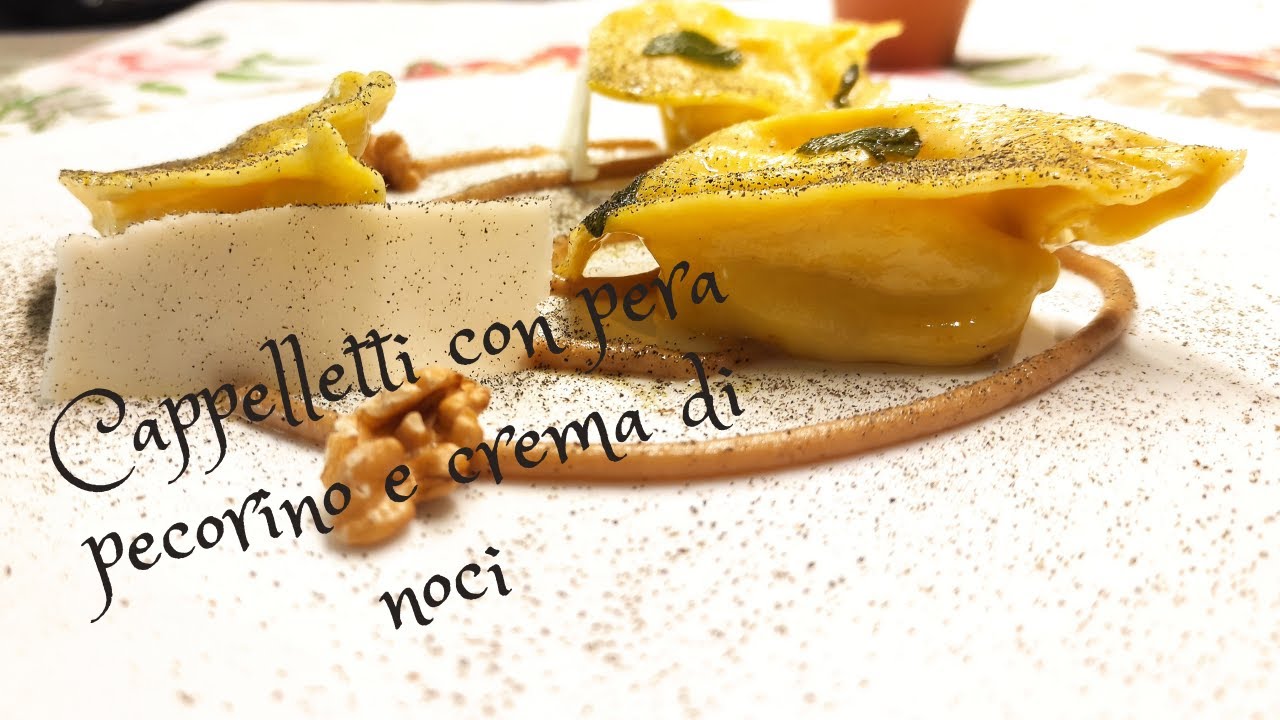 CAPPELLETTI CON PERA, PECORINO E CREMA DI NOCI