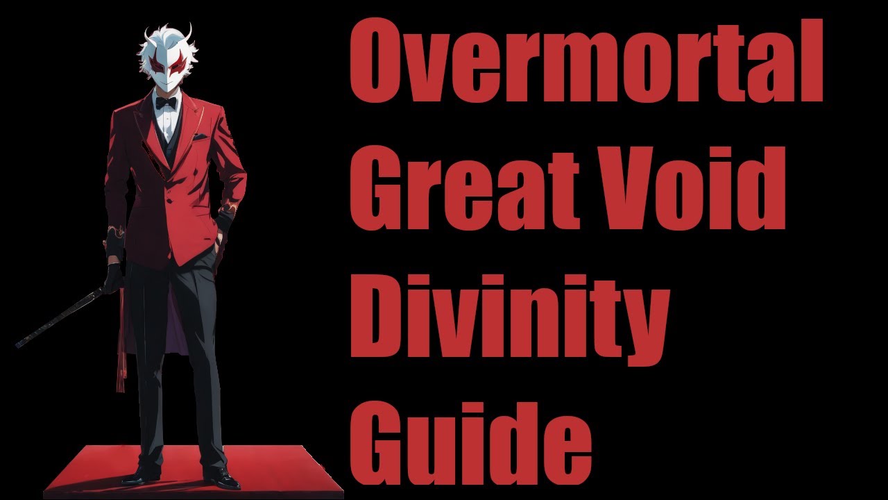 Overmortal Great Void Divinity Guide
