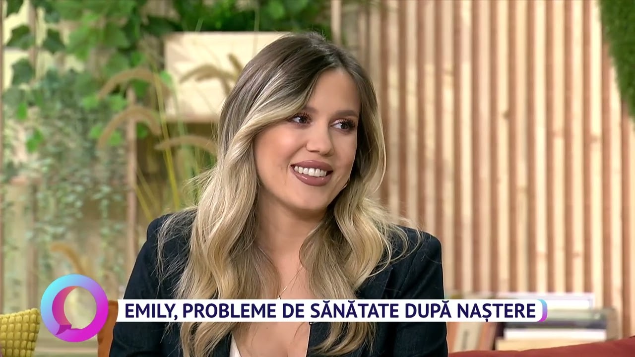 Emily, probleme de sănătate după naștere