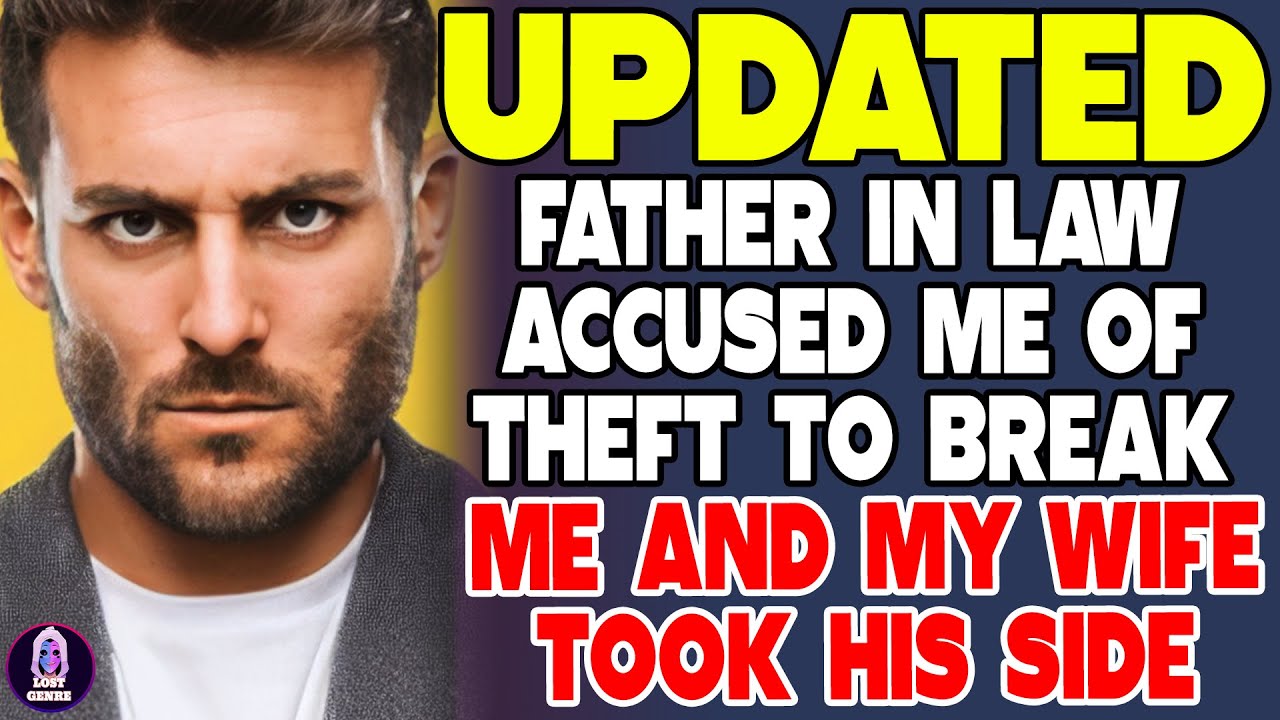 Father In Law Accused Me Of Theft To Break Me And My Wife Took His Side