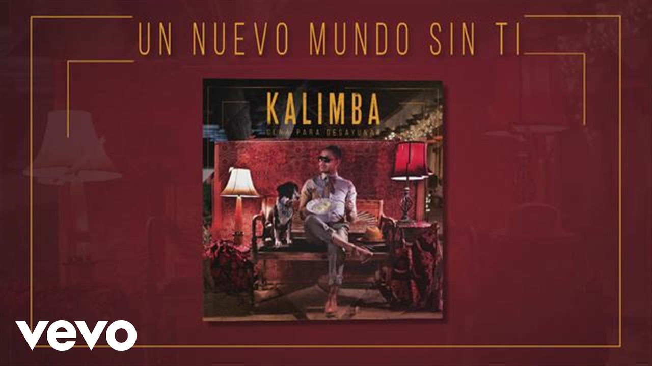 Kalimba - Un Nuevo Mundo Sin Ti (Audio &ndash; Cena para Desayunar)