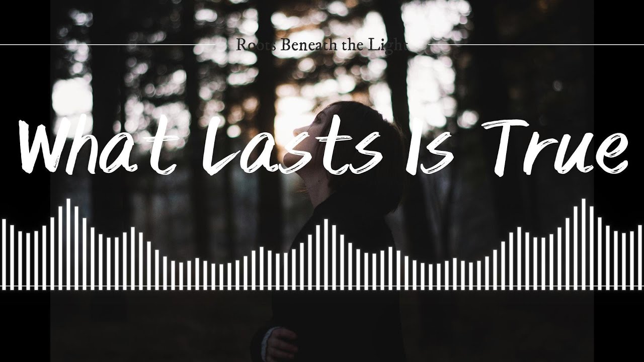 Roots Beneath the Light - What Lasts Is True (Official Audio)