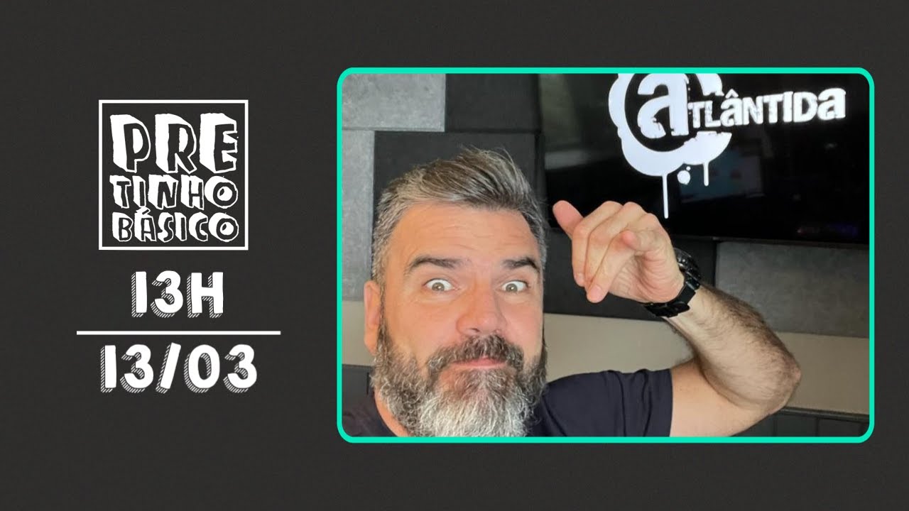 PRETINHO BÁSICO 13H AO VIVO | ATL TV | 13/03