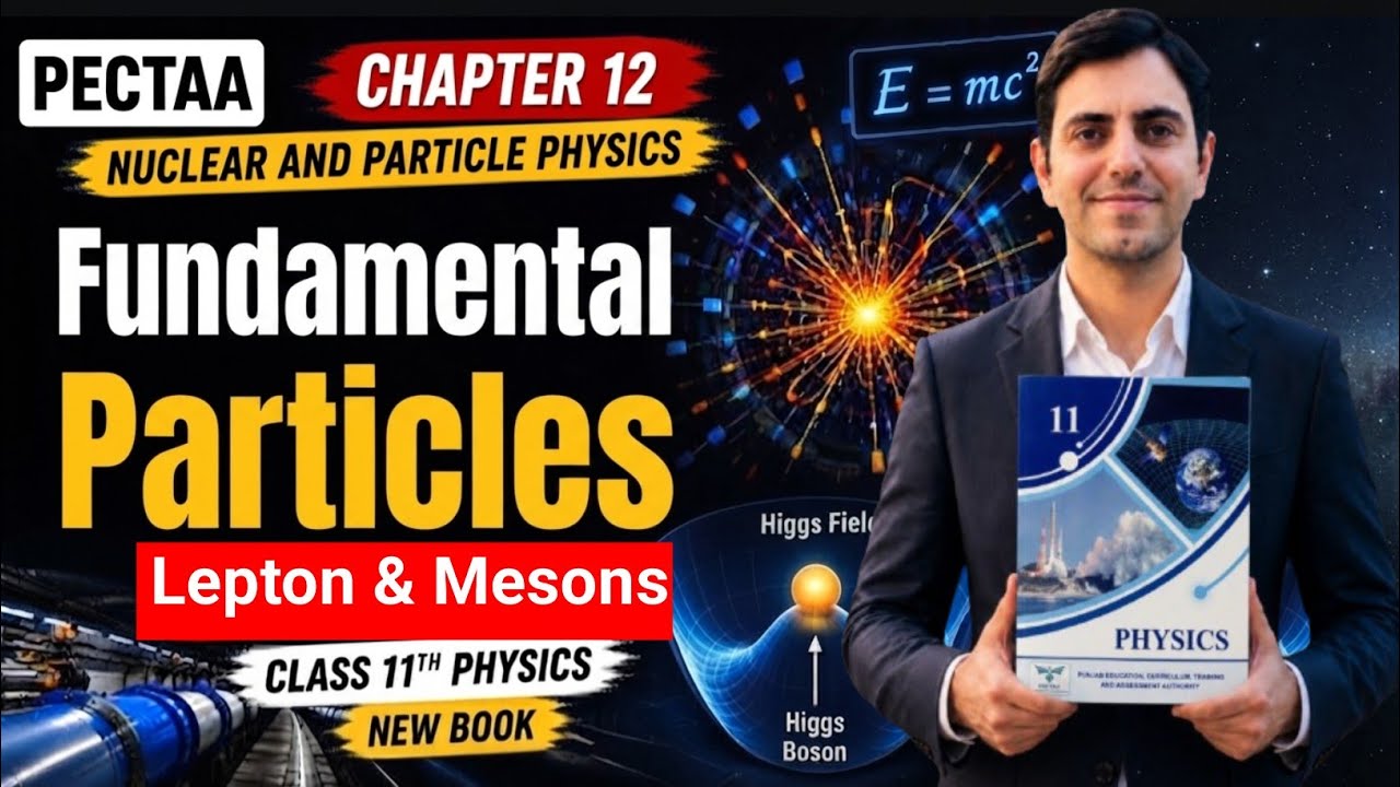 Fundamental Particles | Lepton Bosons Mesons Hadrons complete | Class 11 Physics Unit 12 New Book