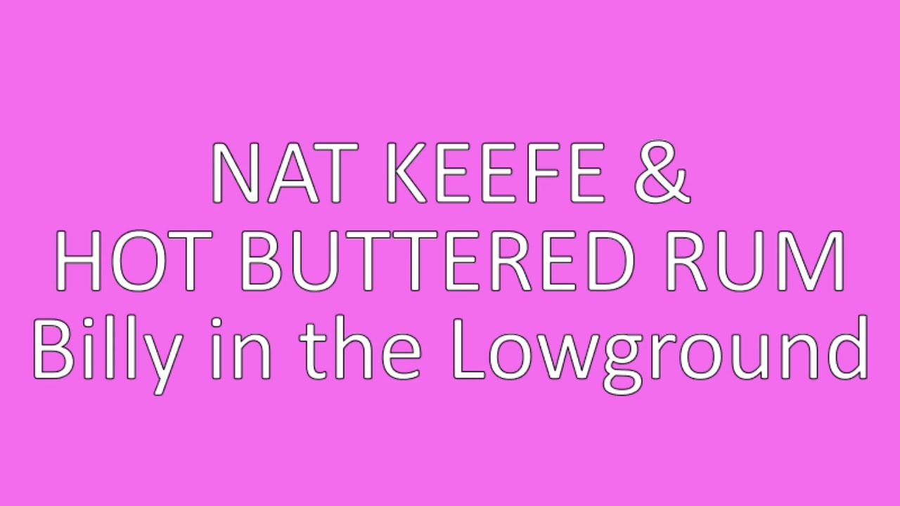Billy in the Lowground - Nat Keefe & Hot Buttered Rum