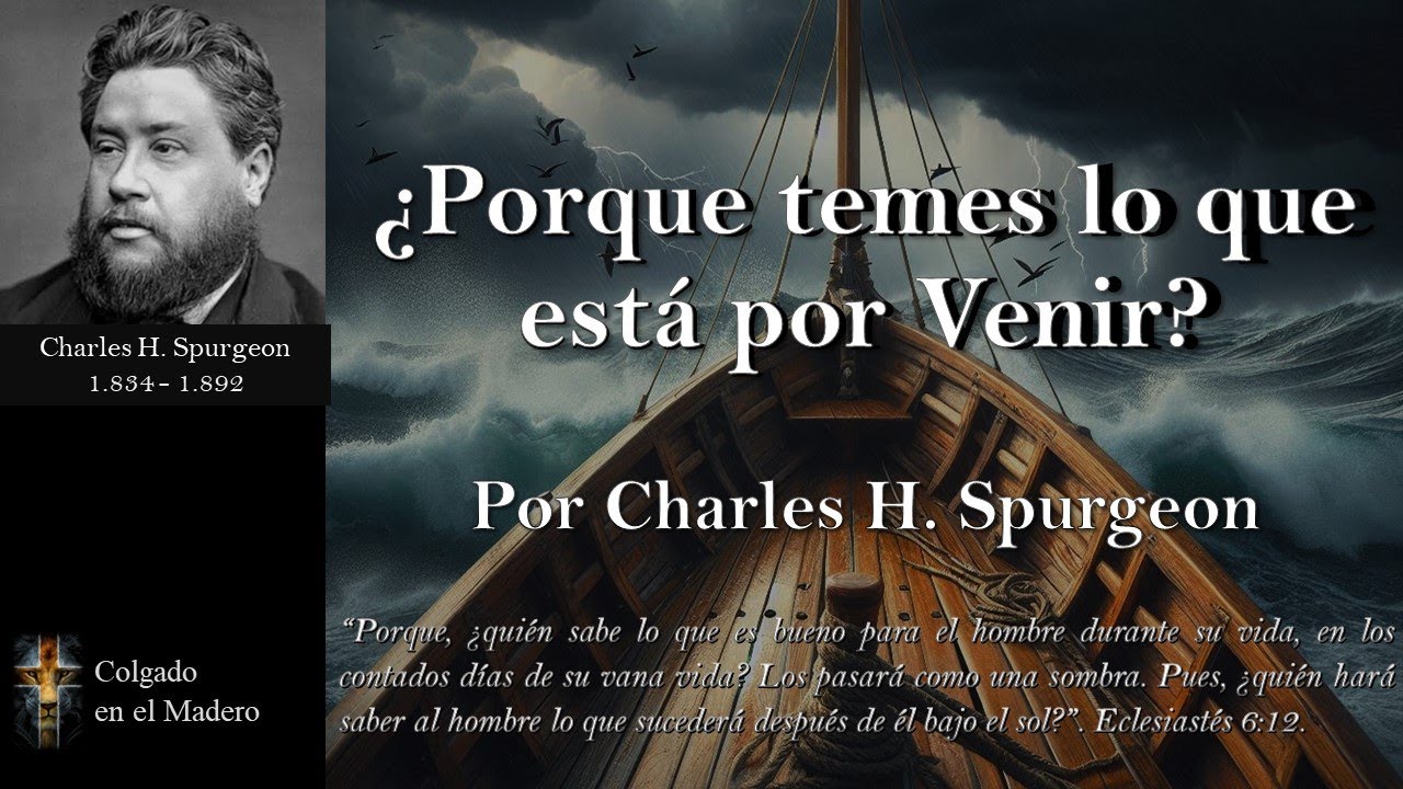 Porque temes lo que esta por Venir por Charles Spurgeon