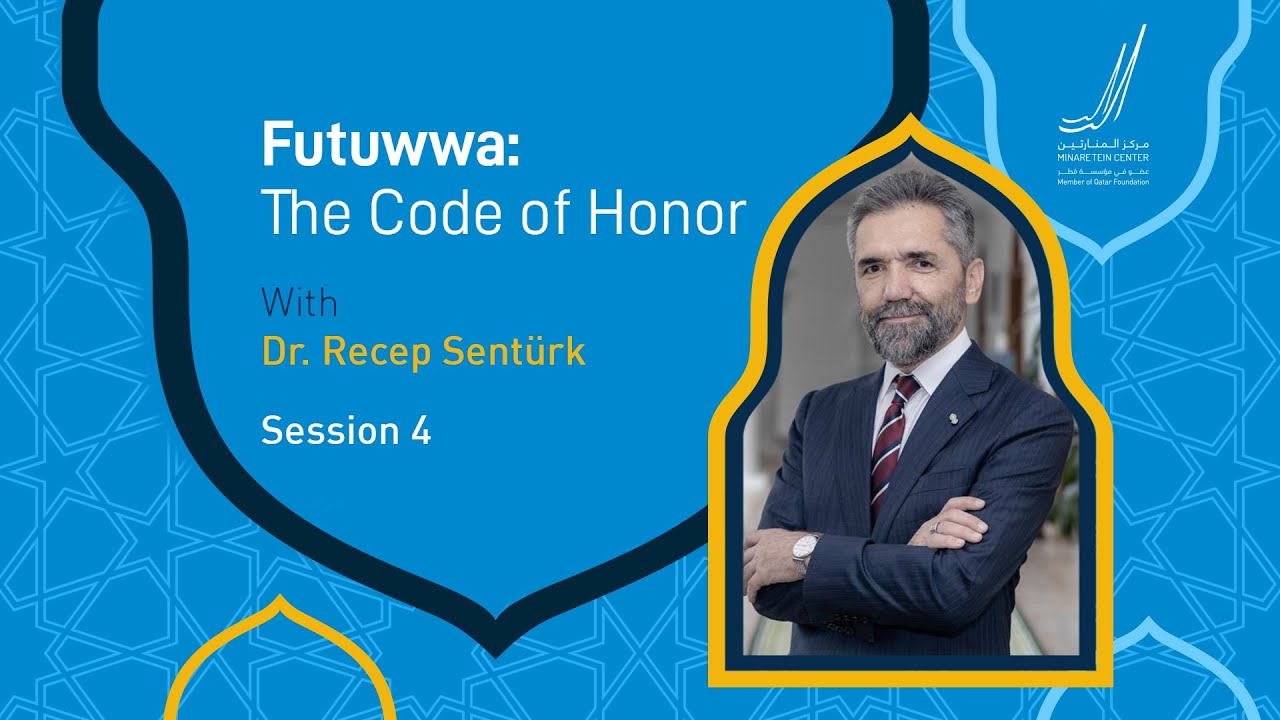 Futuwwa: Code of Honor | Session 4 | Dr. Recep Senturk