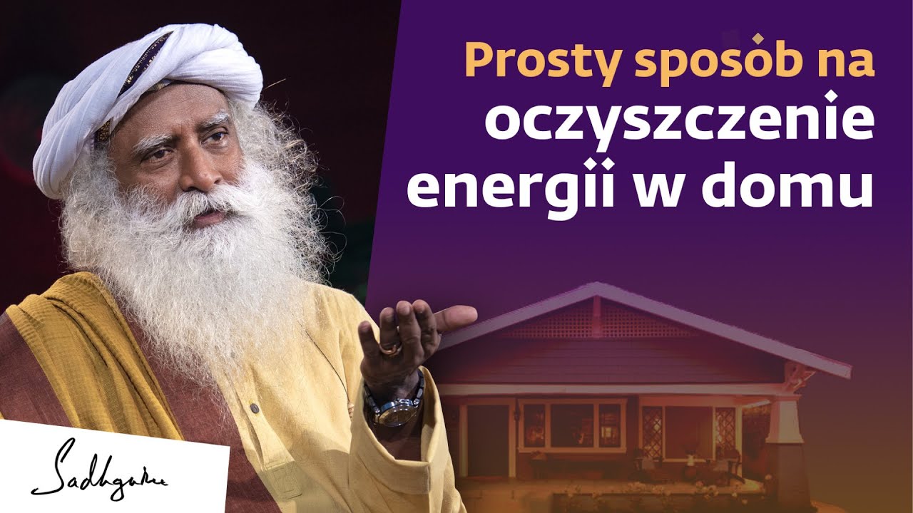 Prosty sposób na oczyszczenie energii w domu | Sadhguru Polska