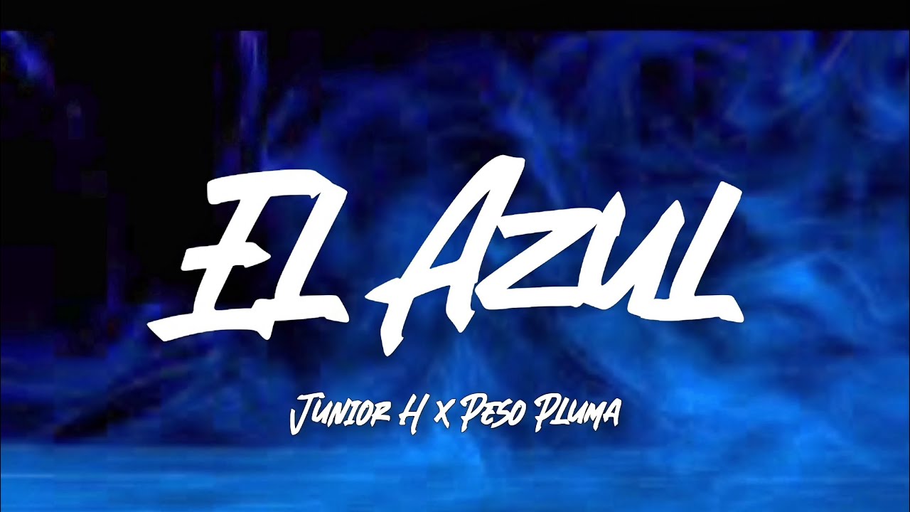 El Azul - Junior H Ft. Peso Pluma (Letra/English Lyrics)
