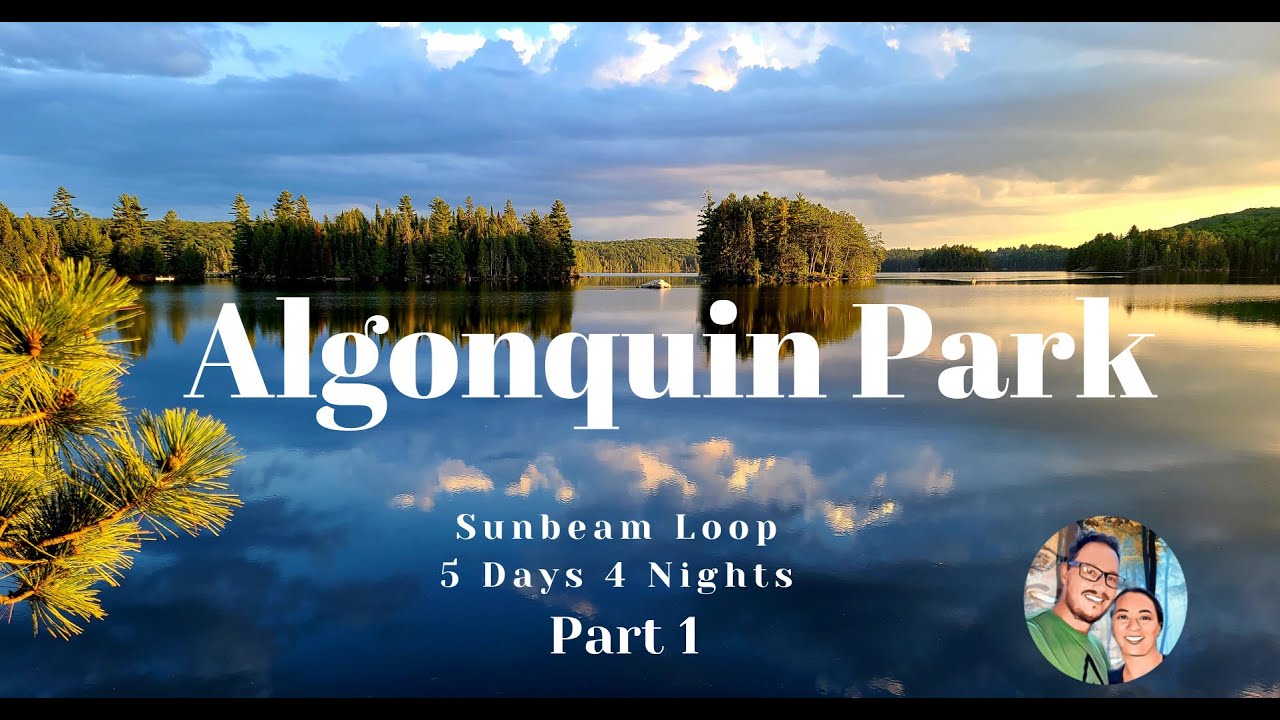 Algonquin Canoe Trip 2022 Part 1 - Sunbeam Loop