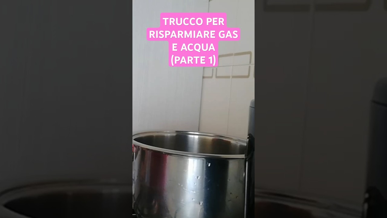 RISPARMIA GAS E ACQUA CON QUESTO METODO (PARTE 1)