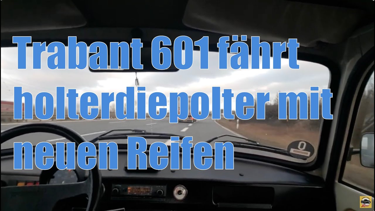 Trabant 601 fährt holterdiepolter mit neuen Reifen