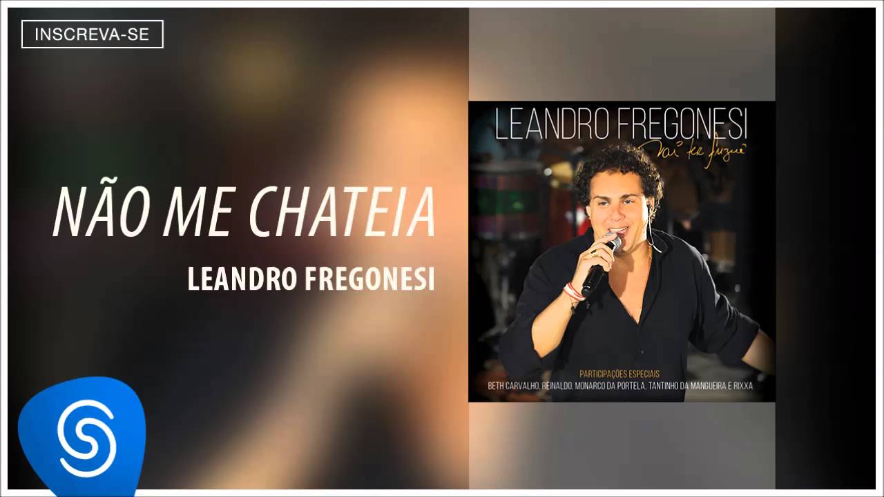 Leandro Fregonesi - N&atilde;o Me Chateia (&Aacute;lbum Vai Ter Fuzu&ecirc;) [&Aacute;udio Oficial]