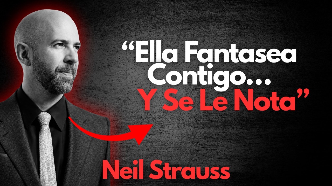 6 Cosas Que Ella Hace Cuando Fantasea Contigo (Y No Lo Admite) Neil Strauss