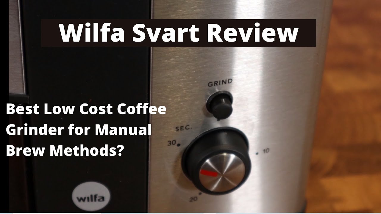 Wilfa Svart Coffee Grinder Review - The Best Low Cost Grinder for Manual Brew Methods?