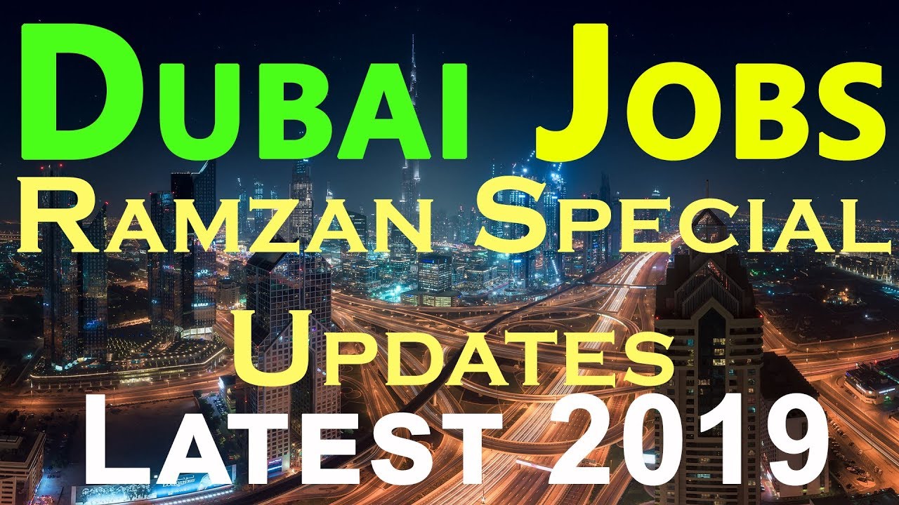Dubai Latest Jobs 2019 Dubai Jobs Ramadan Special ||  Latest 2019 Jobs In Dubai #2019Jobs