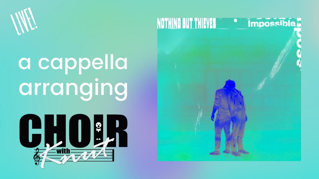 LIVE a cappella arranging: 