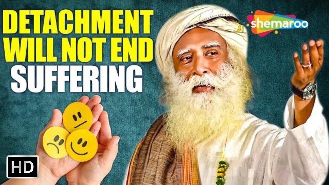 Detachment Will Not End Suffering | Sadhguru | Spiritual Life
