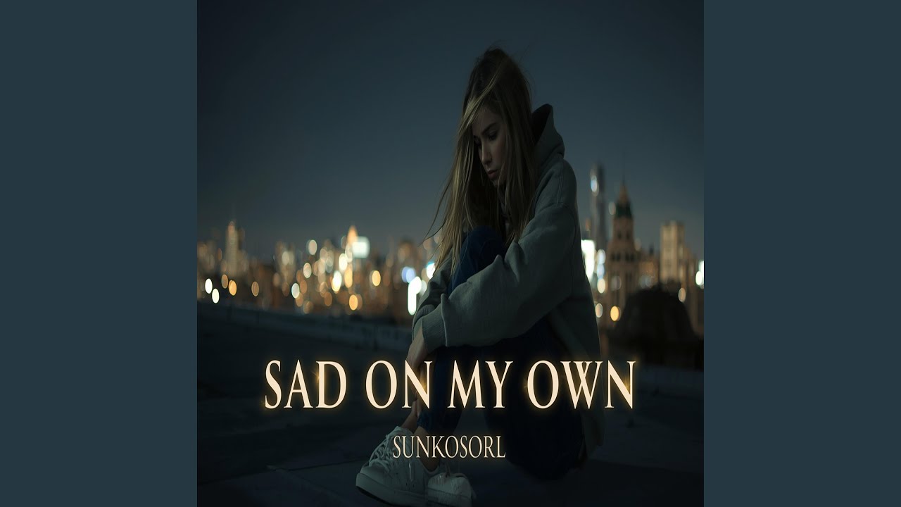 SAD on My Own