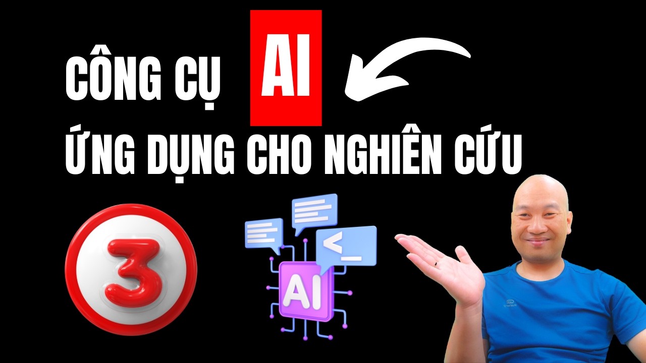 Các công cụ AI ứng dụng cho nghiên cứu -3 | TS.BS.Vũ Duy Kiên