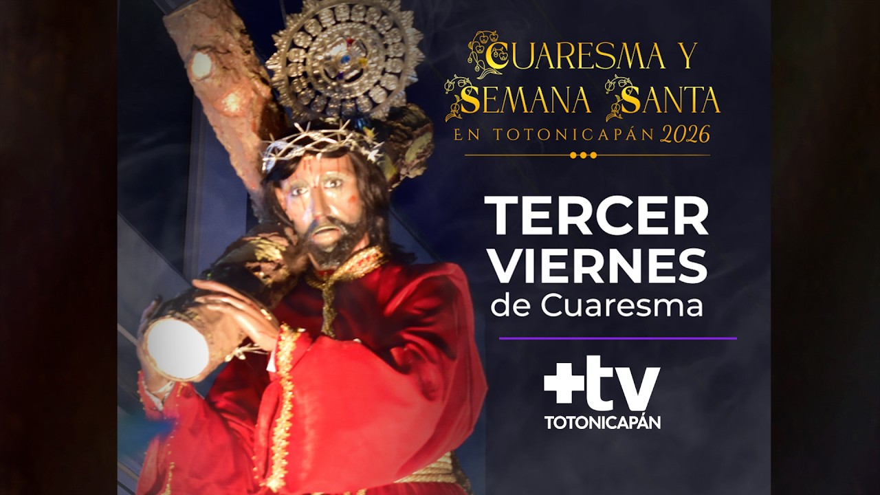 Viacrucis Tercer Viernes de Cuaresma Totonicapán 2026