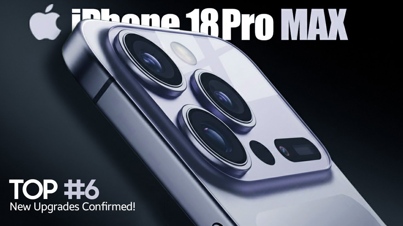 Apple iPhone 18 Pro MAX - Launch Date + Top 6 New Upgrades Confirmed!🚀