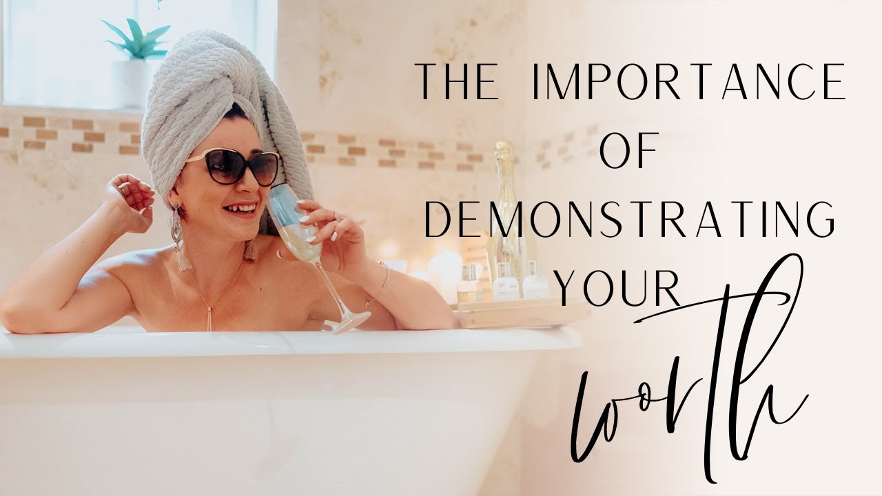The importance of demonstrating your Worth in your life and Business.