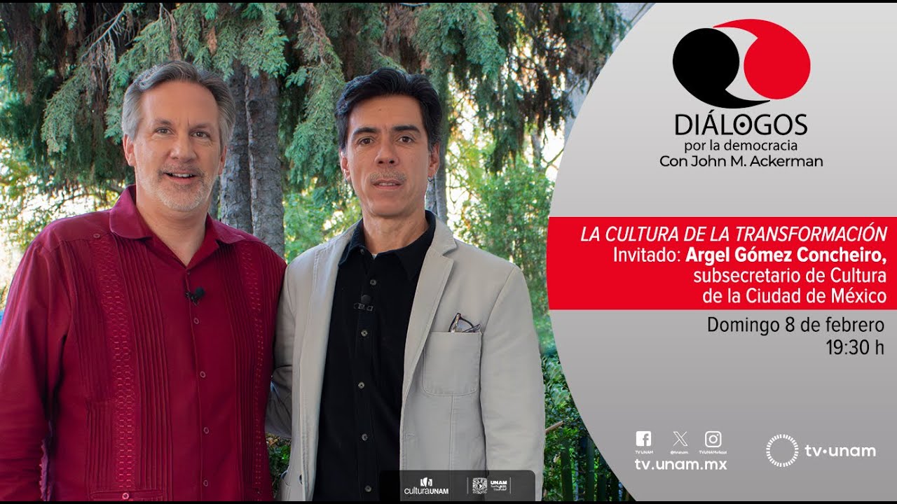 Diálogos por la democracia con Argel Gómez Concheiro y John Ackerman