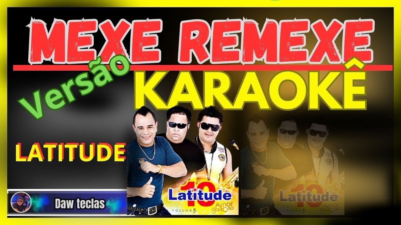 KARAOKÊ - MEXE REMEXE - LATITUDE 10