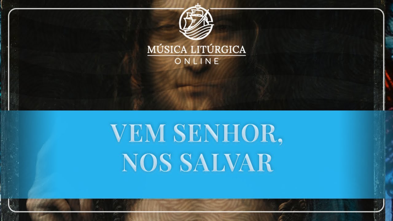 Vem Senhor nos Salvar