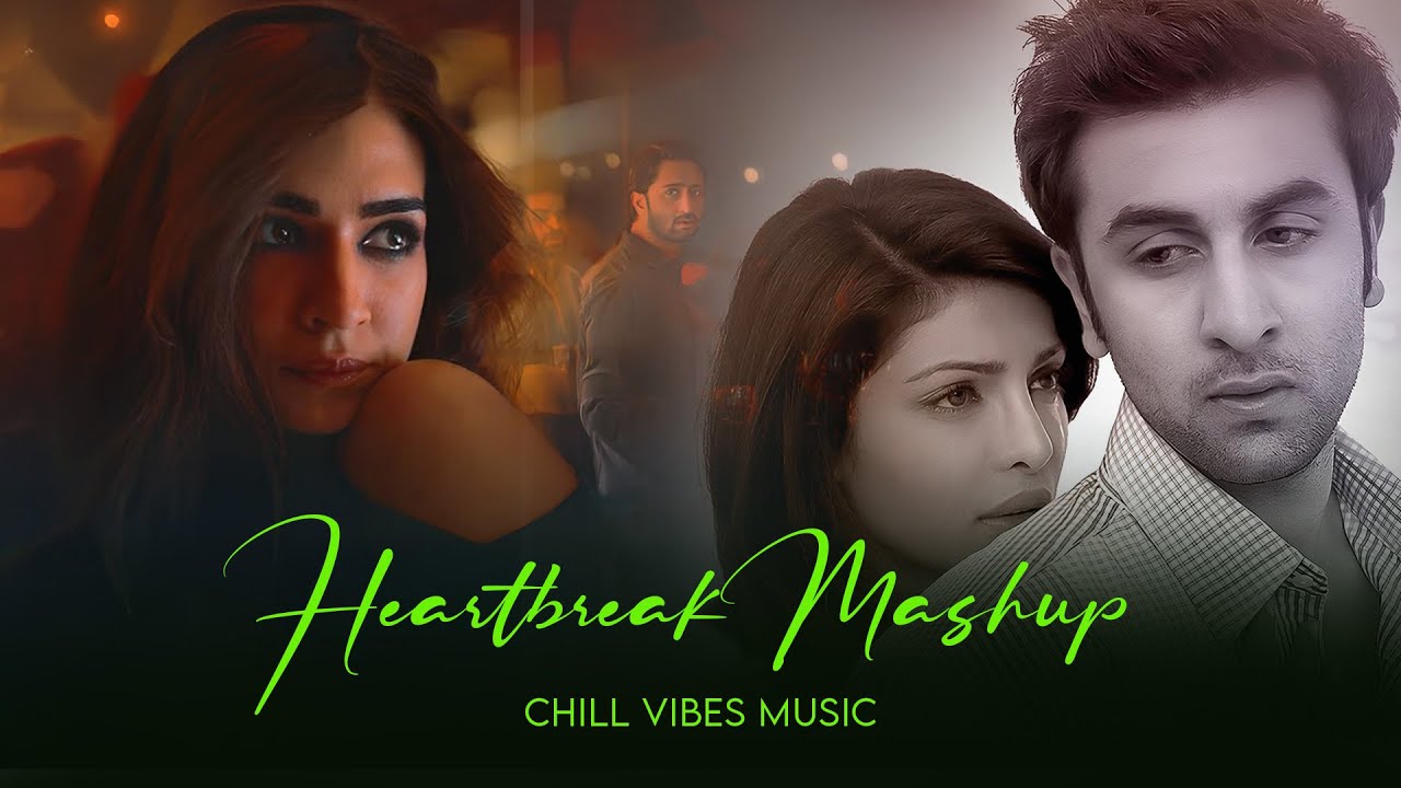 Heartbreak Mashup | Chill Vibes Music | Emotional Chillout Mix