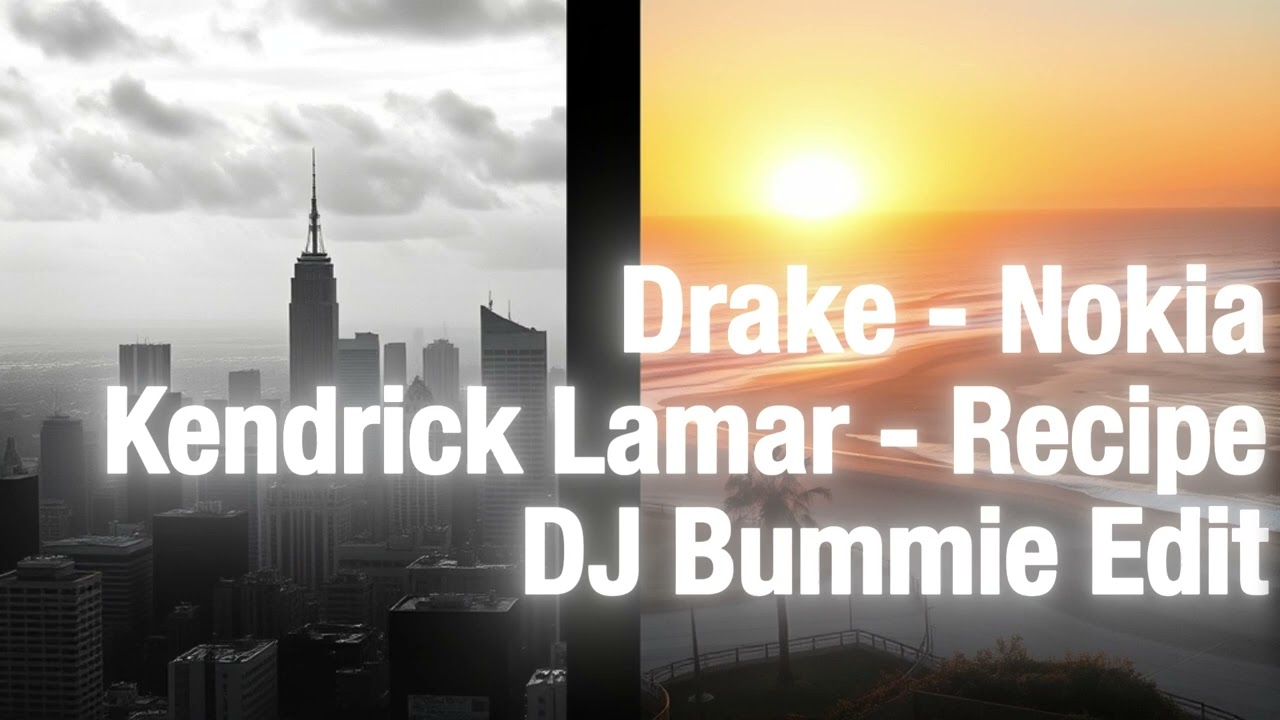 Drake - Nokia X Kendrick Lamar - Recipe(DJ Bummie Edit)