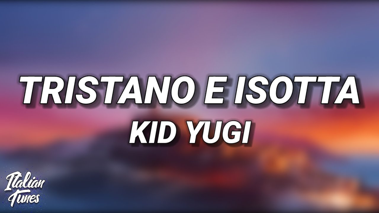 Kid Yugi - Tristano e Isotta (Testo/Lyrics)
