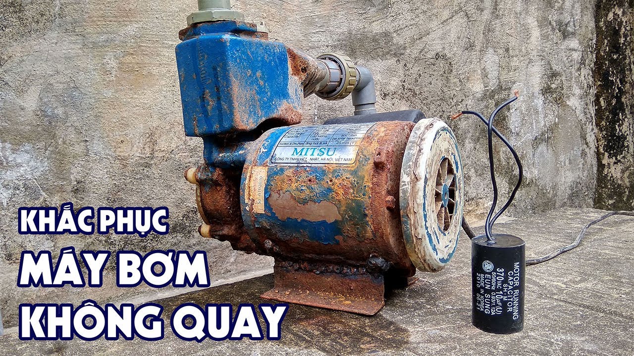 Cách Khắc Phục Máy Bơm Nước Không Quay Rất Đơn Giản