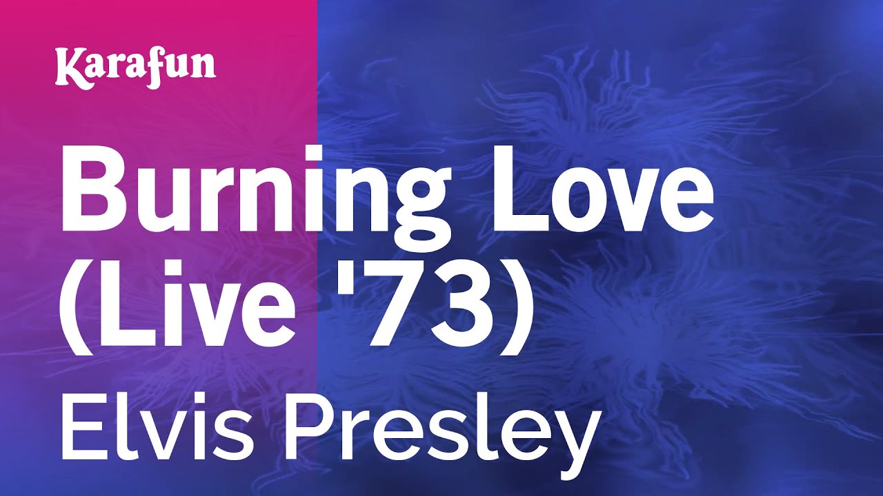 Burning Love (live '73) - Elvis Presley | Karaoke Version | KaraFun