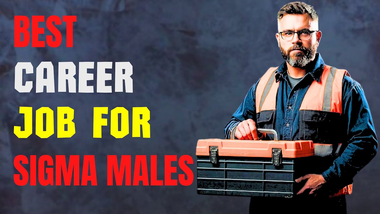 13 BEST Sigma Males Jobs And Careers