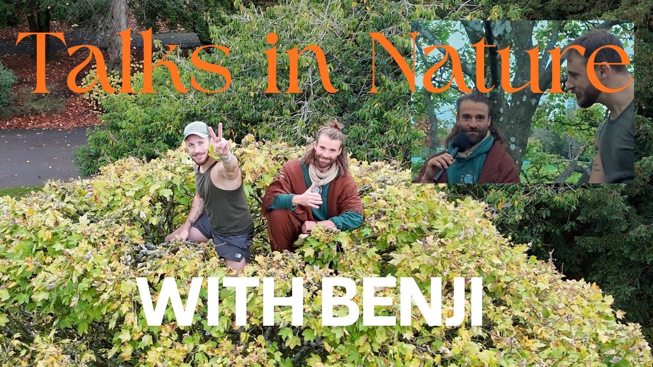 Talks in nature with Benji - What does nature mean to you? 