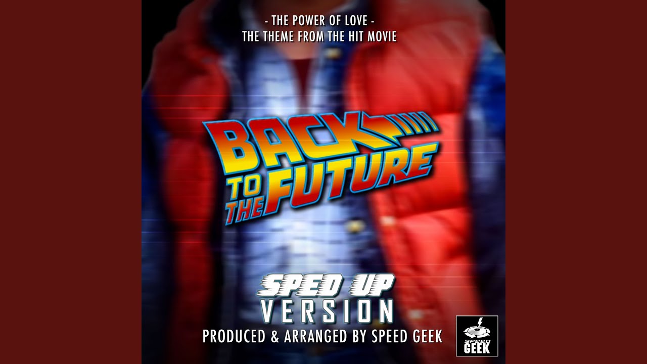 The Power Of Love (From ''Back To The Future'') (Sped Up)
