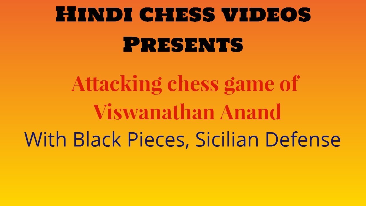 Attacking game of Viswanathan Anand with Black Pieces in  Sicilian defense