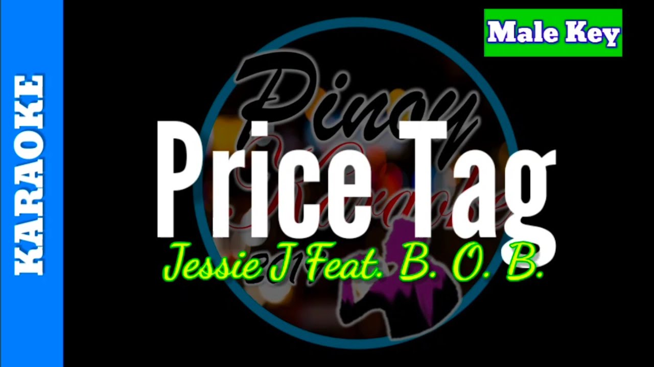 Price Tag by Jessie J Feat. B. O. B.  (Karaoke : Male Key )
