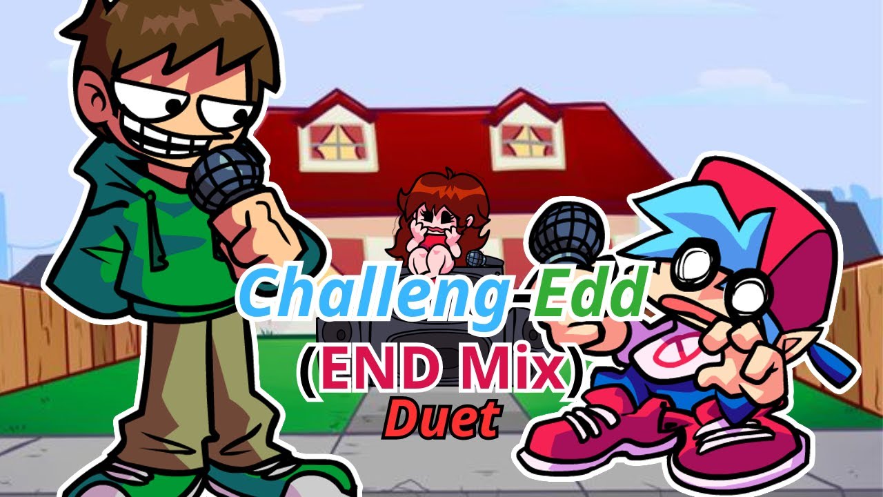 FNF Challeng-Edd (END Mix) but it's an actual duet [Nonstop]
