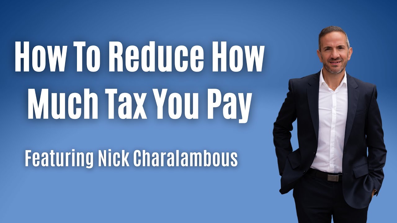 How To Reduce How Much Tax You Pay - Nick Charalambous