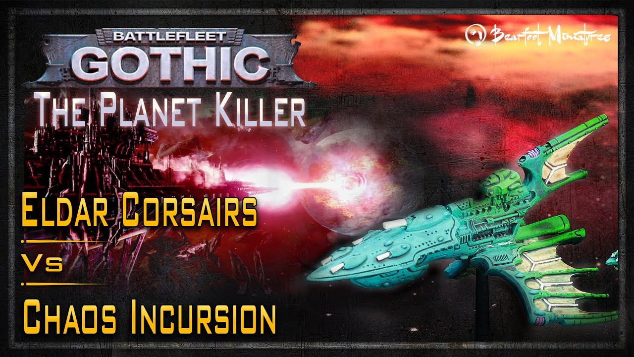 Eldar Corsairs Vs Chaos Incursion - The Planet Killer - Battlefleet Gothic Battle Report