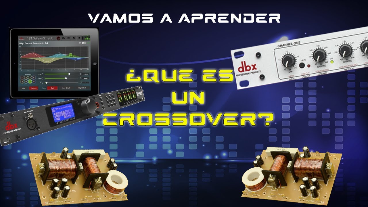 &iquest;Que es un Crossover? &iquest;Como mejora mi audio?