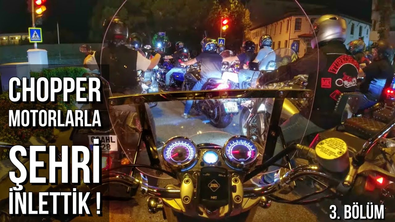 CHOPPER MOTOSİKLETLERLE GÜRÜLTÜLÜ ŞEHİR TURU - KISA TÜRKİYE TURU 3. BÖLÜM