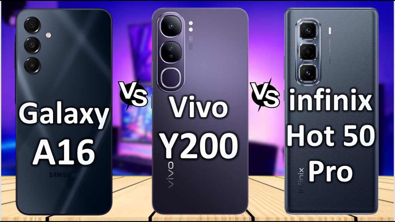 Vivo Y200 vs Infinix Hot 50 Pro vs Samsung Galaxy A16 4G