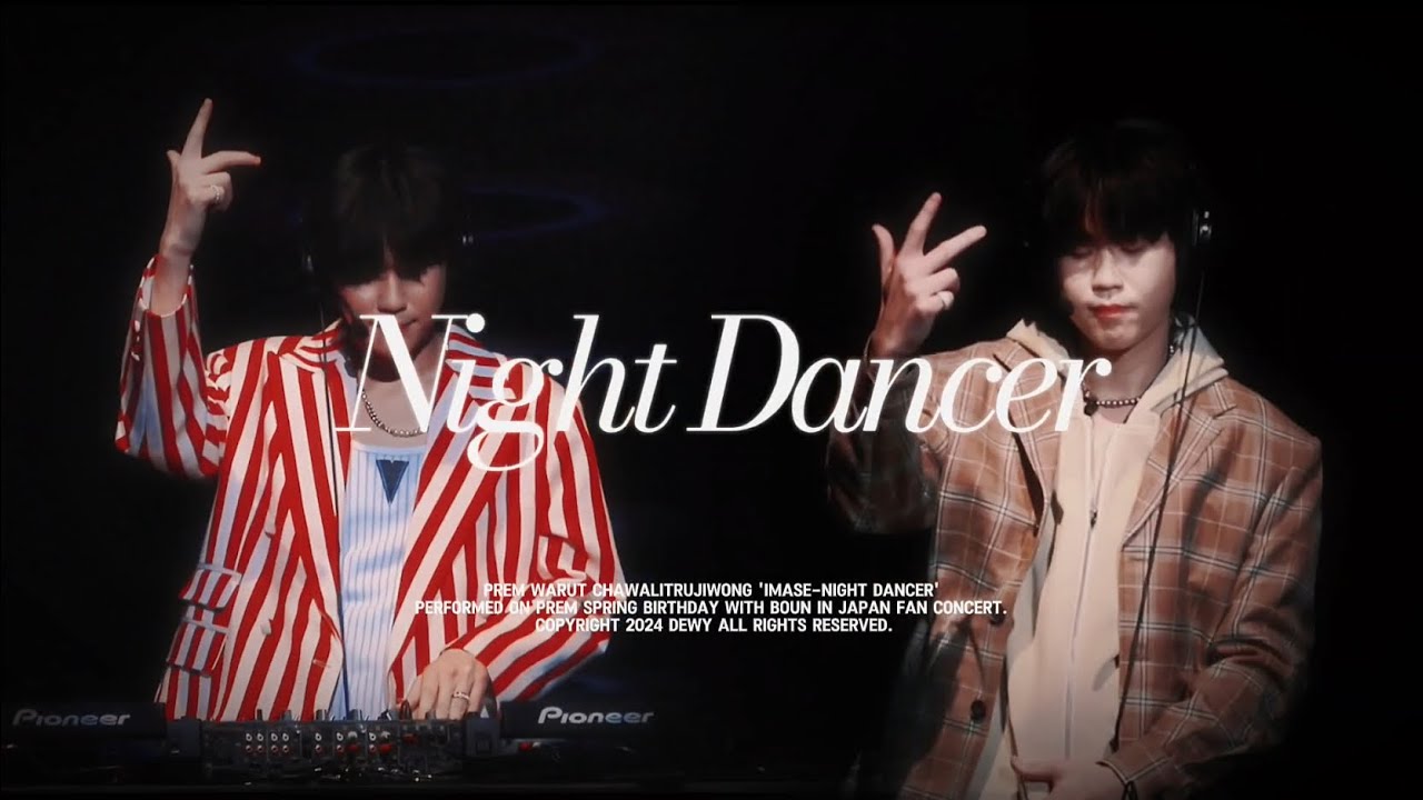 240301-02 Prem Spring Birthday With Boun in Japan FanConcert｜Night Dancer Remix ver