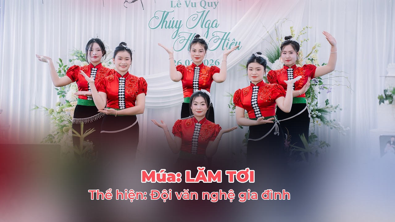 MÚA LĂM TƠI  |  LỄ VU QUY |  THUÝ NGA - HUY HIỆU |  BẢN NÀ HẠ 2 - CHIỀNG MUNG